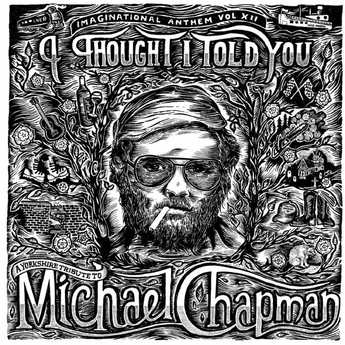 VARIOUS - Imaginational Anthem Vol 12: I Thought I Told You A Yorkshire Tribute To Michael Chapman