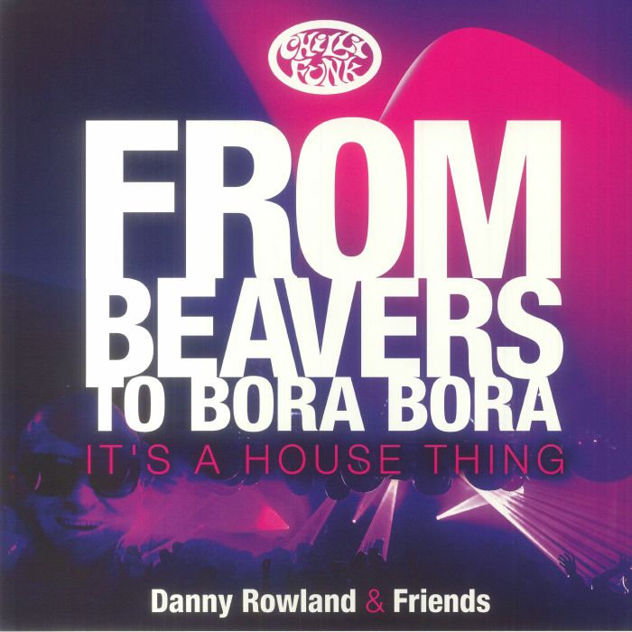 ROWLAND, Danny/SARKASTIC SMILE/SOUL CHARGE - From Beavers To Bora Bora: It's A House Thing