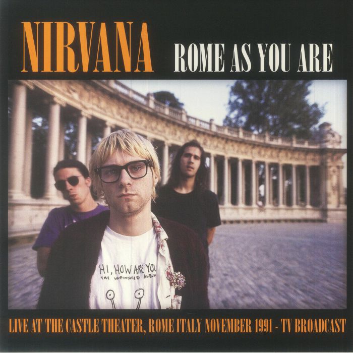 NIRVANA - Rome As You Are: Live At The Castle Theatre Rome Italy November 1991