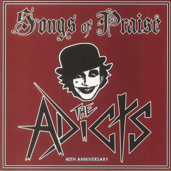 The ADICTS - Songs Of Praise (40th Anniversary Edition)