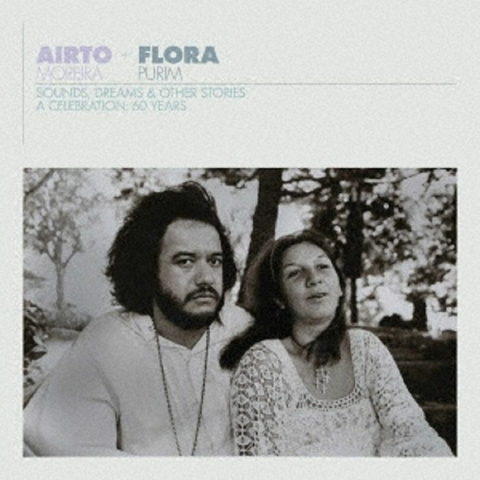 PURIM, Flora/AIRTO MOREIRA - Airto & Flora A Celebration: 60 Years Sounds Dreams & Other Stories