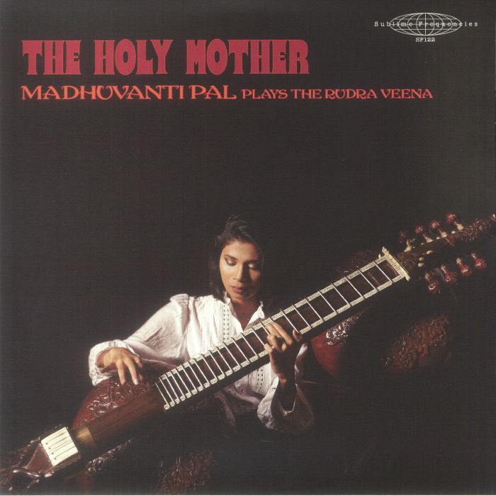 PAL, Madhuvanti - The Holy Mother: Madhuvanti Pal Plays The Rudra Veena