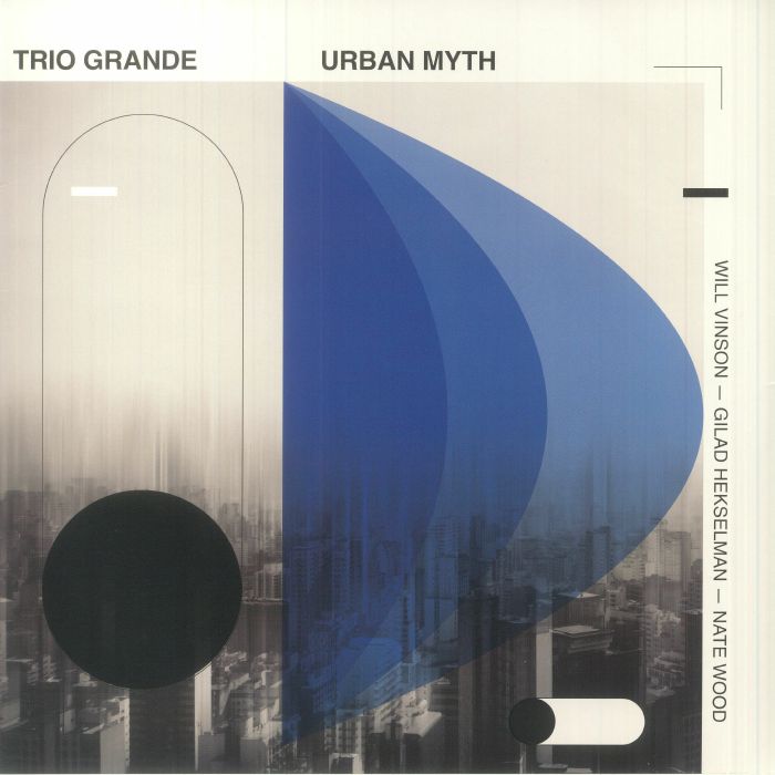 Will VINSON/GILAD HEKSELMAN/NATE WOOD - Trio Grande: Urban Myth 