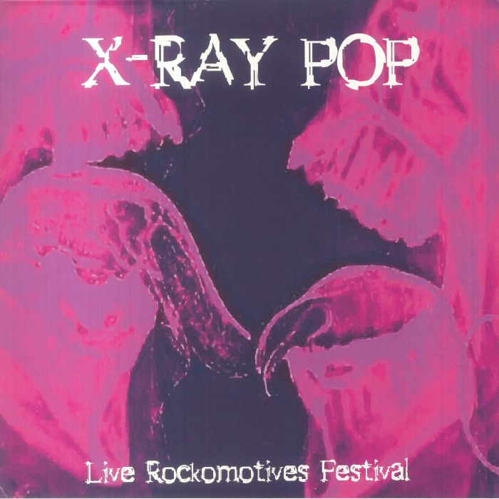 X RAY POP - Live Rockomotives Festival Vinyl at Juno Records.