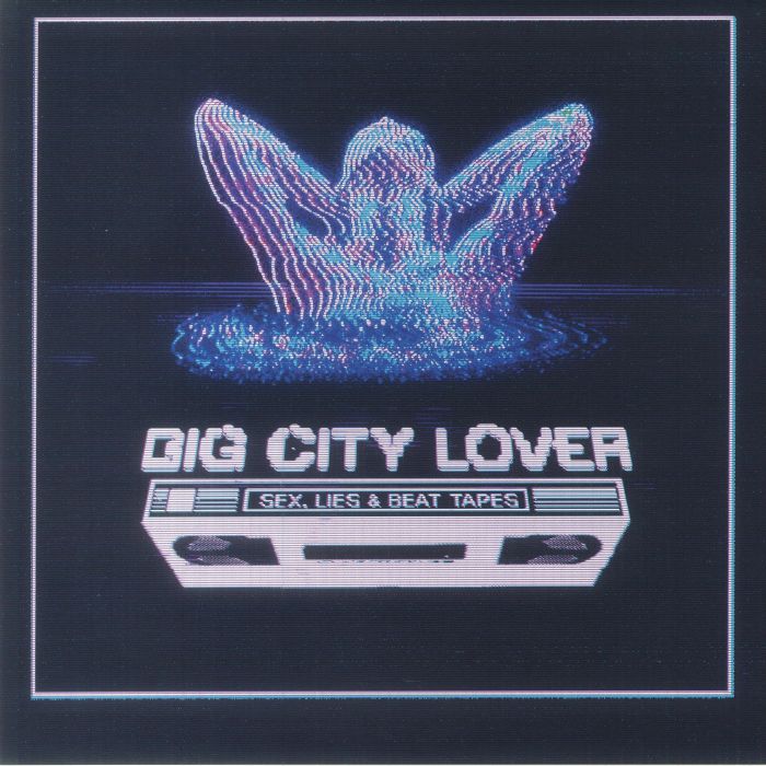 BIG CITY LOVER - Sex Lies & Beat Tapes