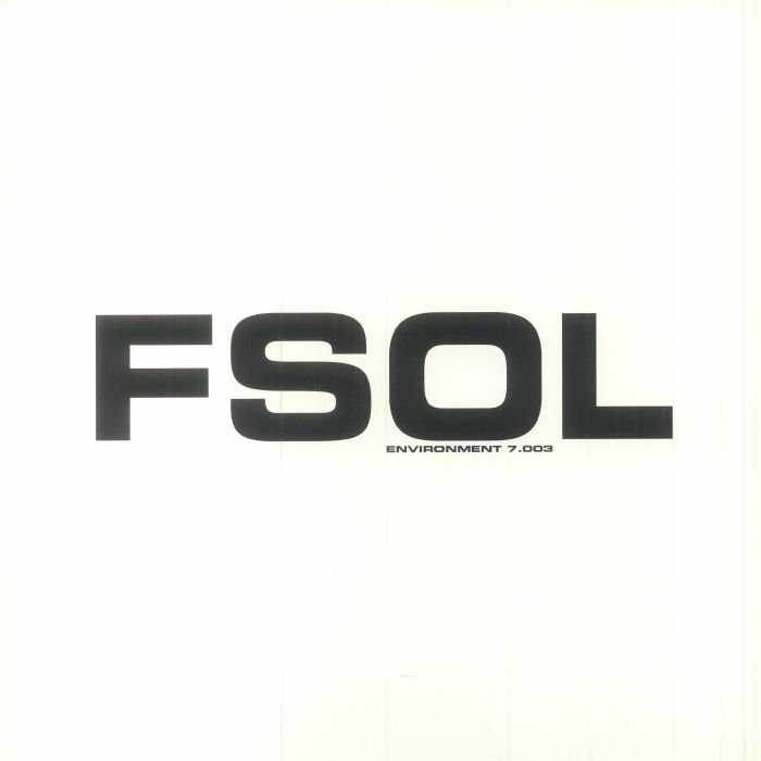 FSOL aka THE FUTURE SOUND OF LONDON - Environment 7003