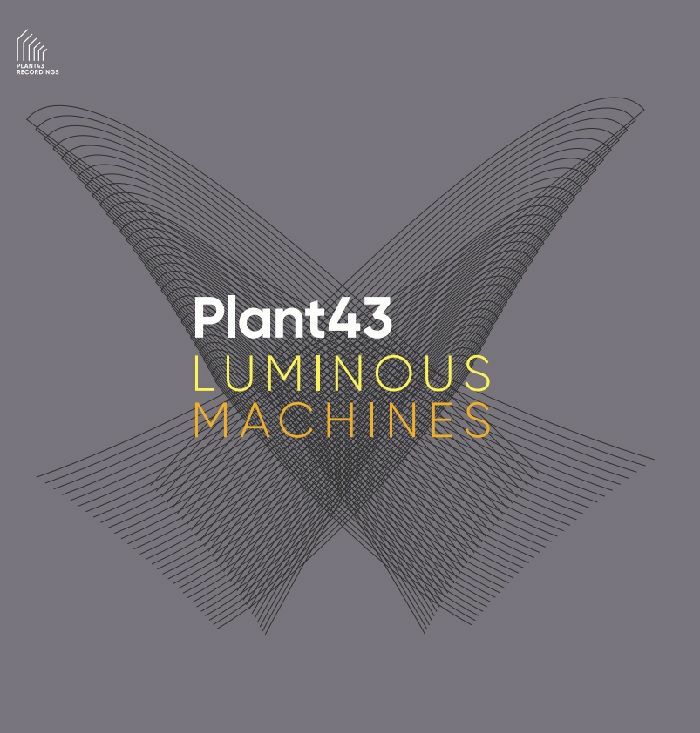 PLANT43 - Luminous Machines