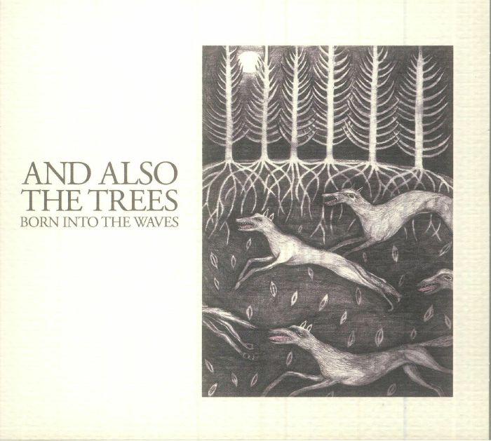 AND ALSO THE TREES - Born Into The Waves