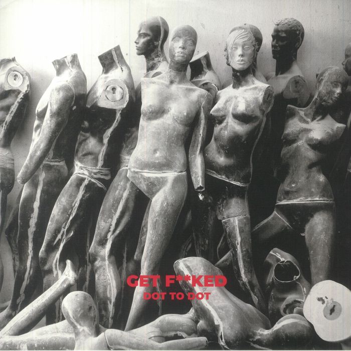 GET FUCKED - Dot To Dot (remastered)