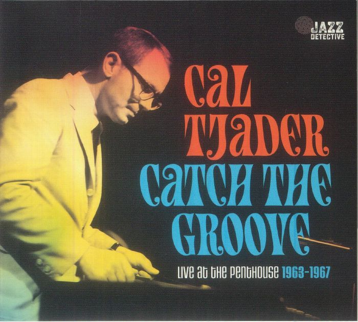 TJADER, Cal - Catch The Groove: Live At The Penthouse 1963-1967