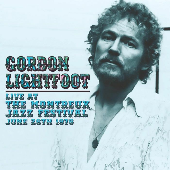 GORDON LIGHTFOOT - Live At The Montreux Jazz Festival June 26th 1976 CD ...