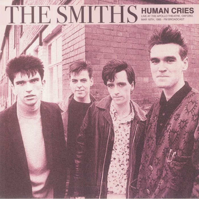 SMITHS, The - Human Cries: Live At The Apollo Theatre Oxford Mar 18th 1985 FM Broadcast