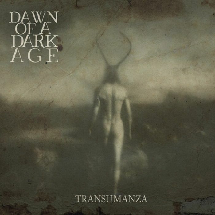 DAWN OF A DARK AGE - Transumanza