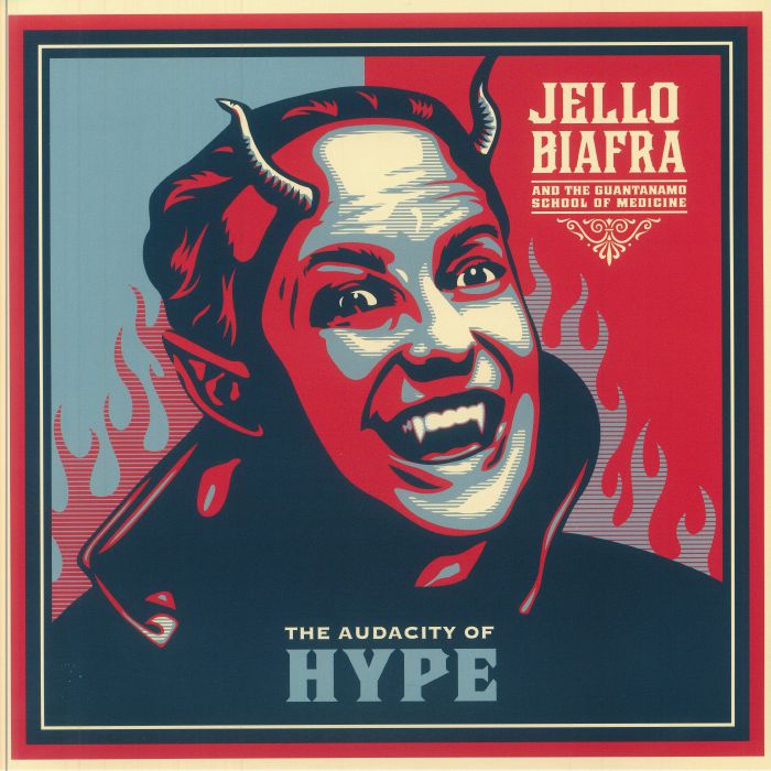 JELLO BIAFRA & THE GUANTANAMO SCHOOL OF MEDICINE - The Audacity Of Hype