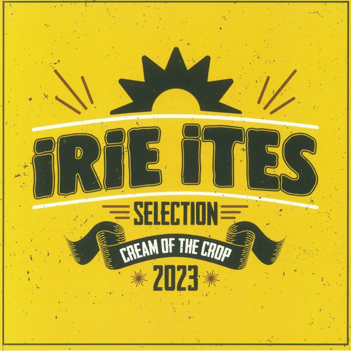 IRIE ITES/VARIOUS - Cream Of The Crop 2023 Vinyl at Juno