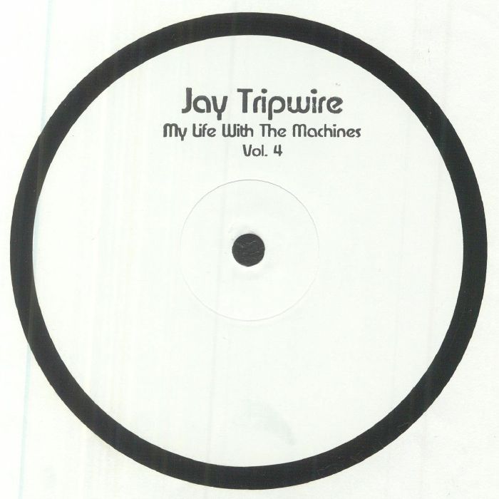 JAY TRIPWIRE - My Life With The Machines Vol 4