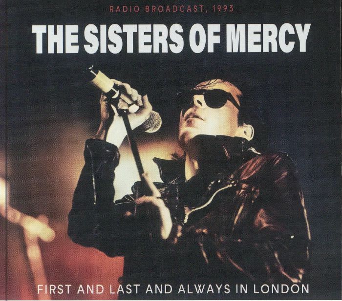 SISTERS OF MERCY, The - First & Last & Always In London