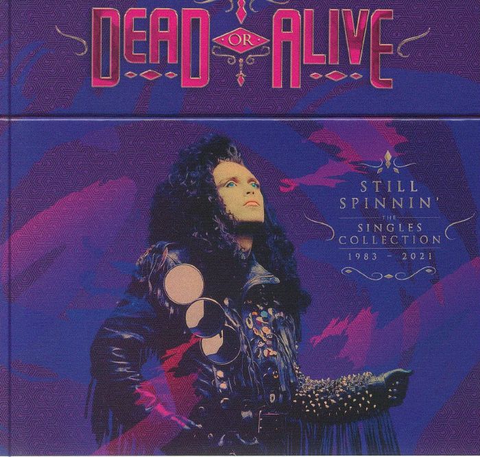 DEAD OR ALIVE - Still Spinnin : The Singles Collection 1983-2021