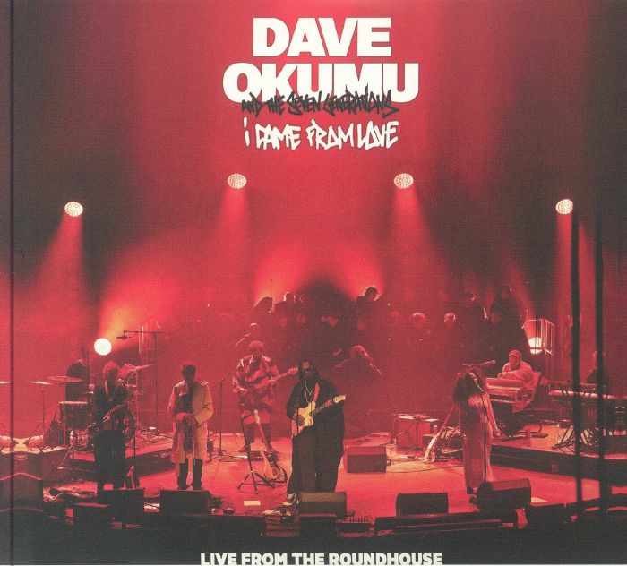 OKUMU, Dave/THE SEVEN GENERATIONS - I Came From Love: Live From The Roundhouse