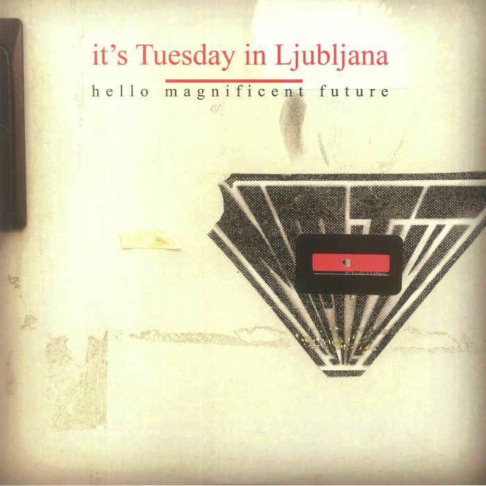 IT'S TUESDAY IN LJUBLJANA - Hello Magnificent Future (B-STOCK)
