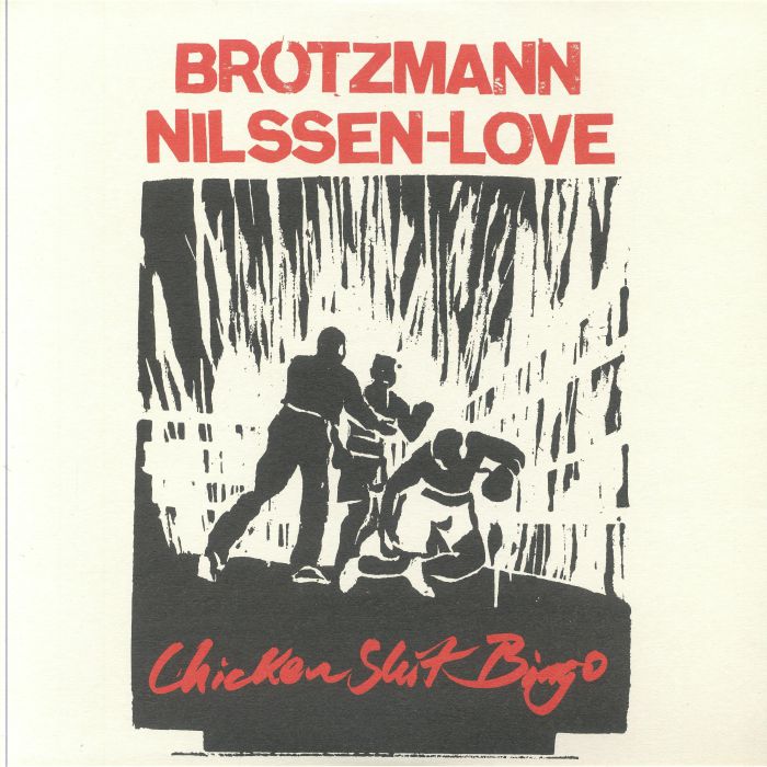 Peter BROTZMANN/PAAL NILSSEN LOVE - Chicken Shit Bingo