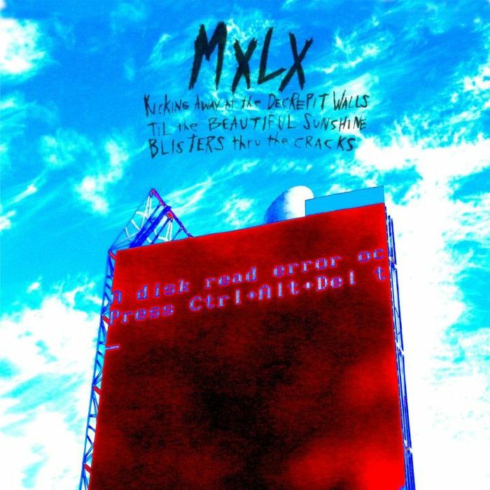 MXLX Kicking Away At The Decrepit Walls Til The Beautiful Sunshine 