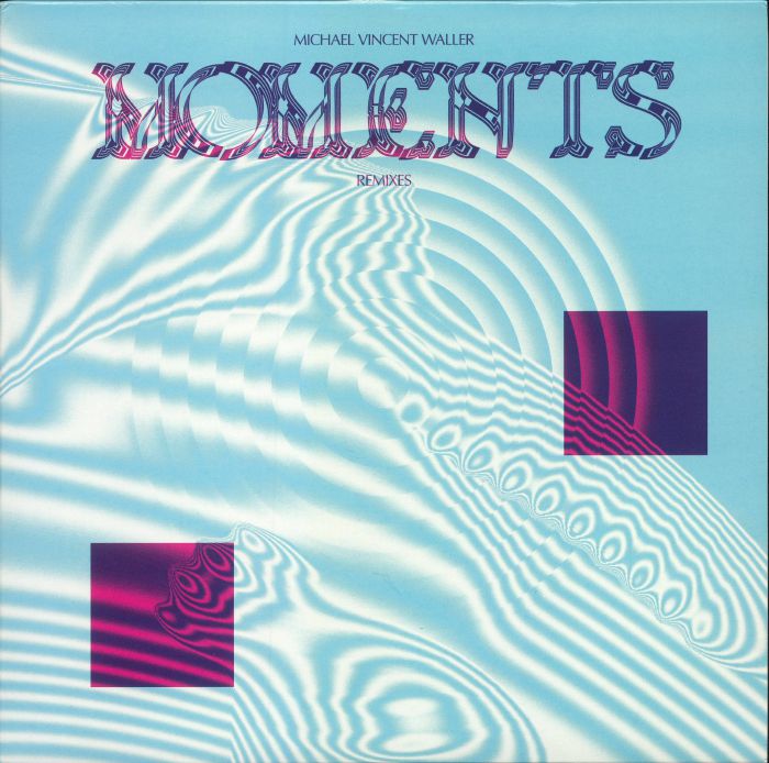 WALLER, Michael Vincent - Moments (remixes)