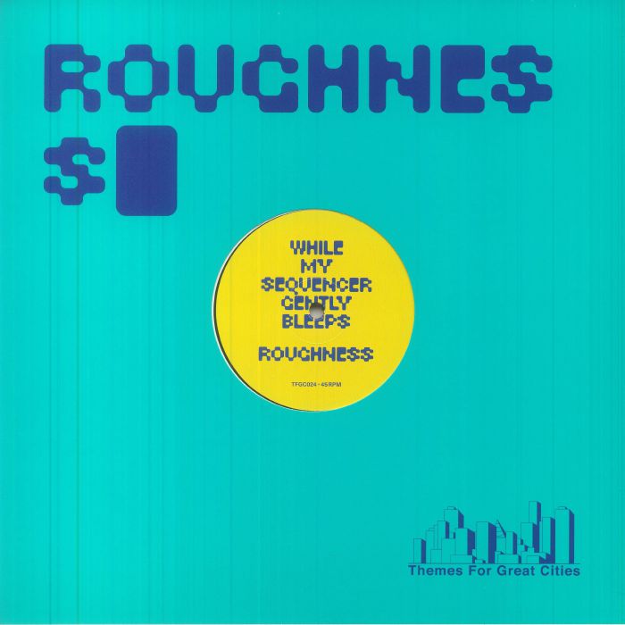 WHILE MY SEQUENCER GENTLY BLEEPS - Roughness