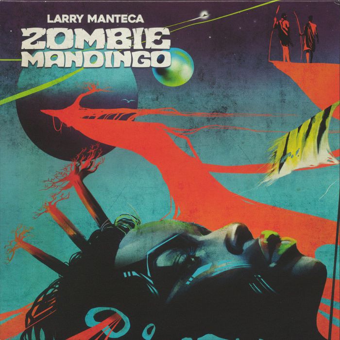 MANTECA, Larry - Zombie Mandingo