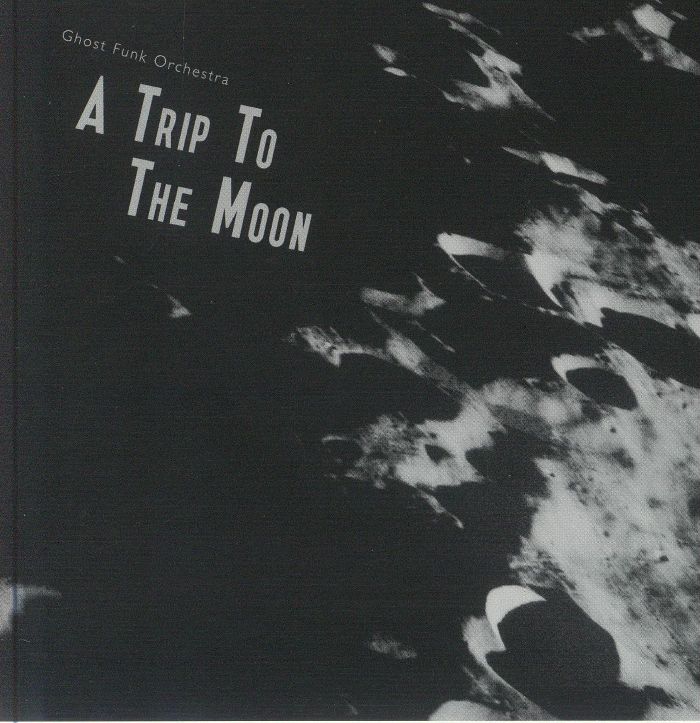 GHOST FUNK ORCHESTRA - A Trip To The Moon