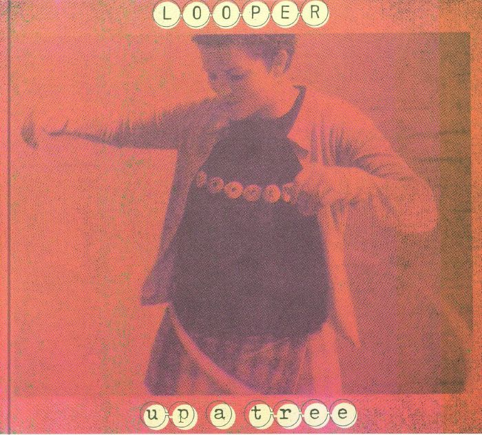 LOOPER - Up A Tree (25th Anniversary Edition)
