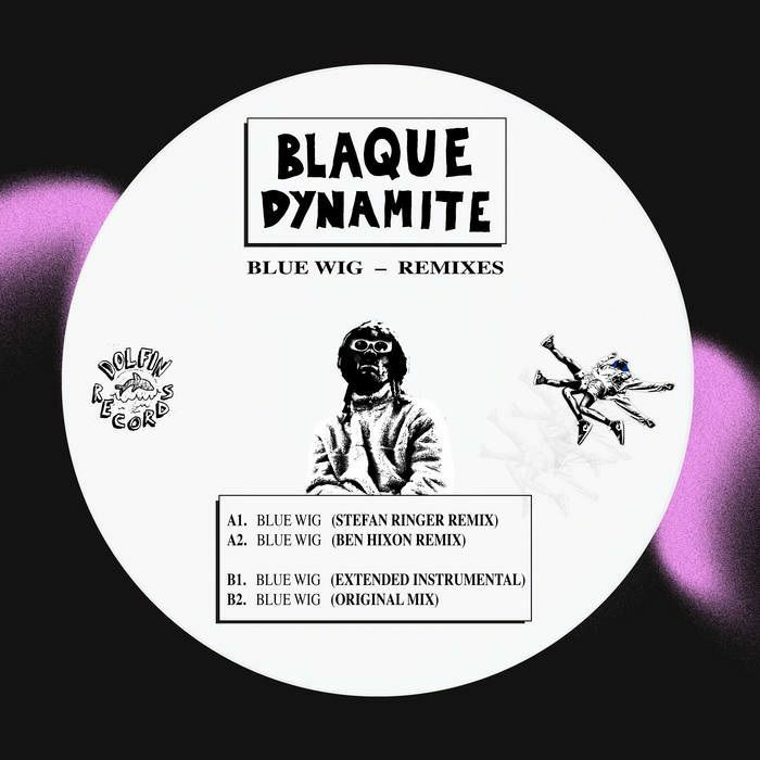 BLAQUE DYNAMITE - Blue Wig (feat Stefan Ringer, Ben Hixon mixes)
