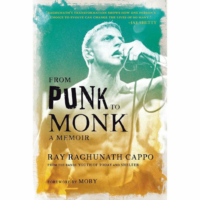 RAGHUNATH CAPPO, Ray - From Punk To Monk: A Memoir by Ray Raghunath Cappo