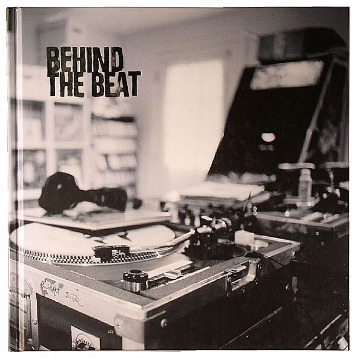 BEHIND THE BEAT - Behind The Beat - Hip Hop Home Studios (inc. DJ Spinna, DJ Shadow, DJ Premier, Dan The Automator, Da Beatminerz, Madlib, J-Zone + more)