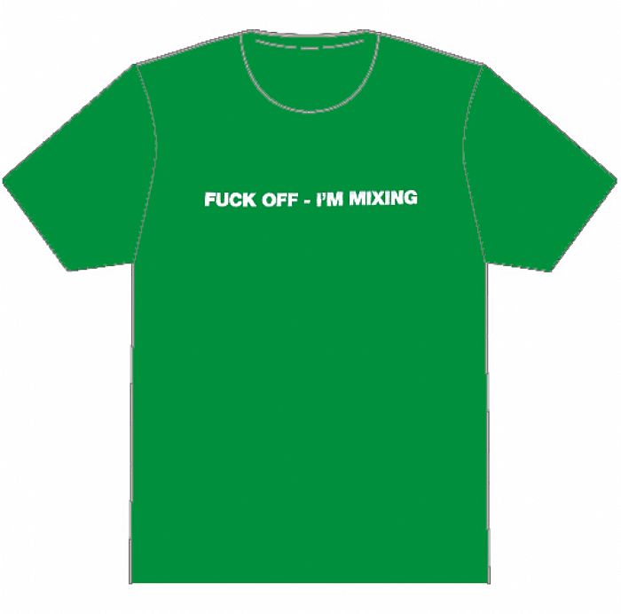 DMC - Fuck Off I'm Mixing T-shirt T-shirt (green t-shirt with white wording)