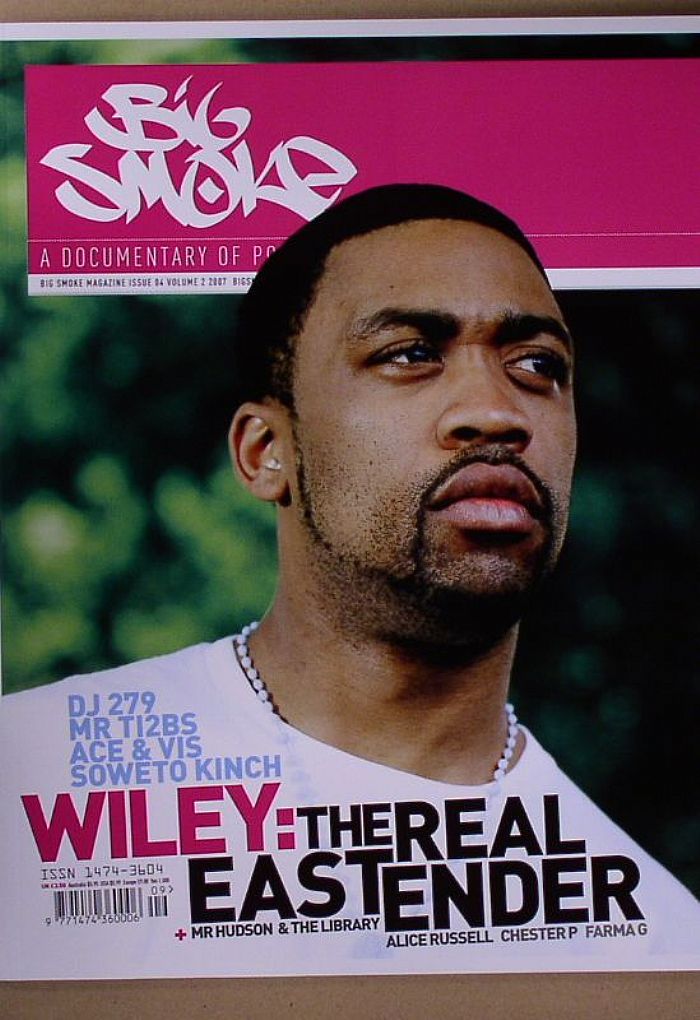 BIG SMOKE MAGAZINE - Big Smoke Magazine Issue 4 Vol 2 - 2007 (feat Wiley, DJ 279, Mr Ti2bs, Soweto Kinch, Mr Hudson, The Libray, Alice Russel)