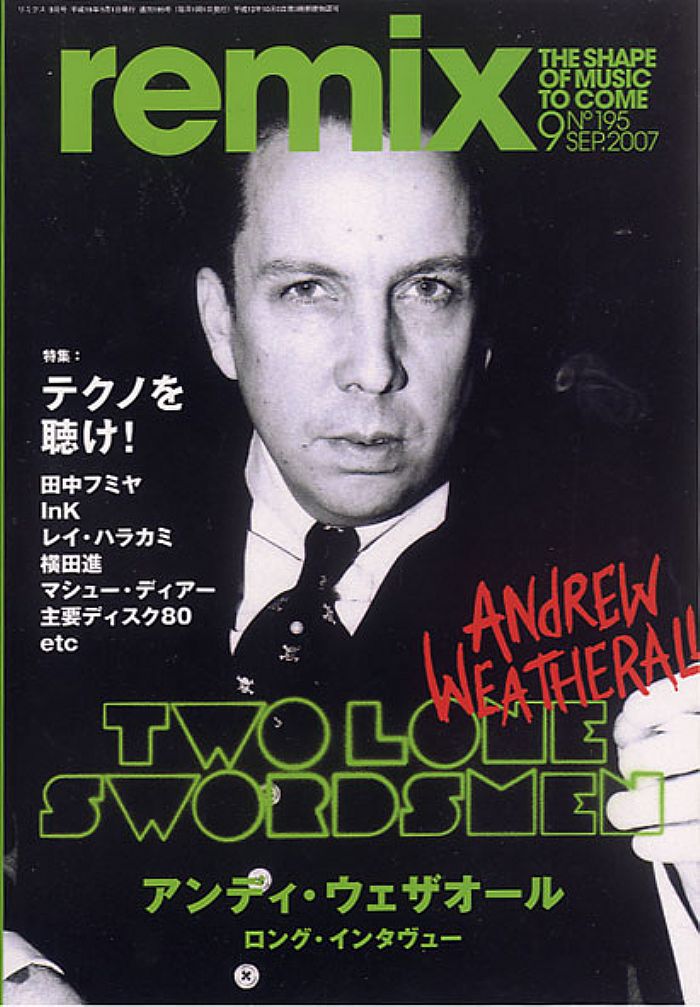 REMIX MAGAZINE - Remix Magazine -September Issue 195 (feat Andrew Weatherall/Two Lone Swordsmen, Fumiya Tanaka, Audion, 1980's Techno, Susumu Yokota, Foog, Studio Apartment, The Politik)