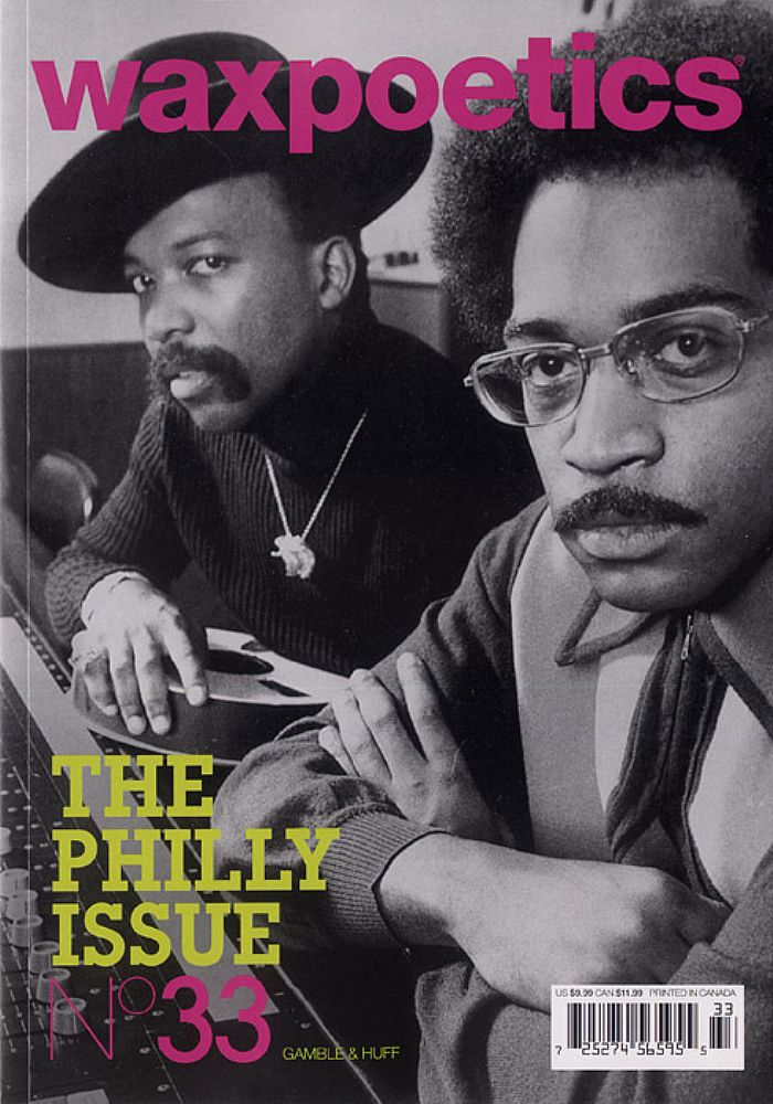 WAX POETICS - Wax Poetics Magazine - Issue 33: The Philly Issue (feat Gamble & Huff, Questlove, Sonny Hopson, Vince Montana, Teddy Pendergrass, The Stylistics, Howard Tate + more!)