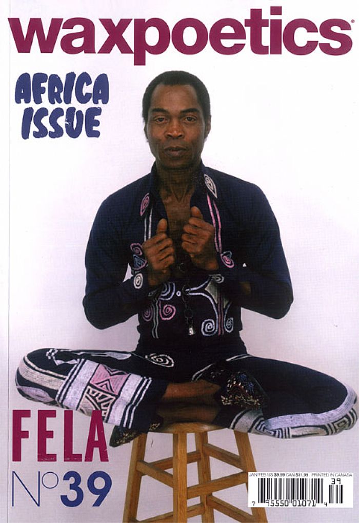 WAX POETICS - Wax Poetics Magazine Issue 39: Africa Issue (feat Fela Kuti, Tony Allen, Rail Band, Voodoo Frank, Shafiq, Pax Nicholas, Ghariokwu Lemi , Orchestra Baobab + more)