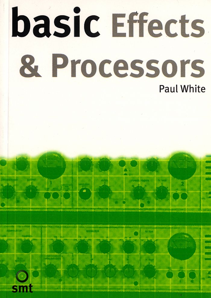 WHITE, Paul - Basic Effects & Processors (paperback)