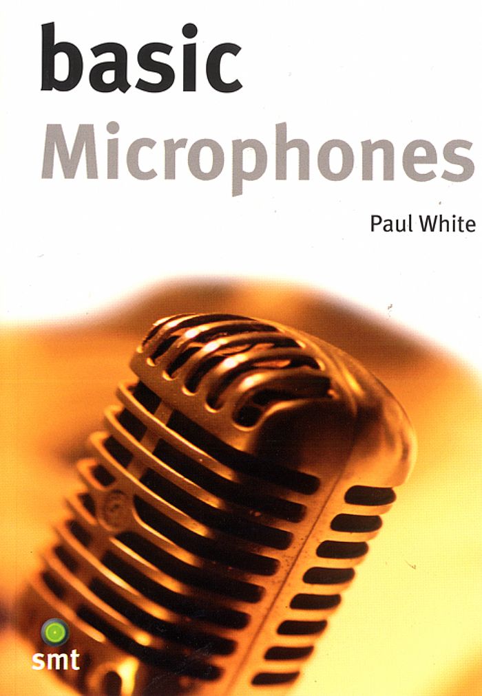 WHITE, Paul - Basic Microphones (paperback)