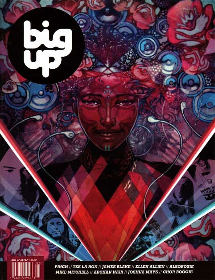 BIG UP MAGAZINE - Big Up Magazine Issue 7 (feat Pinch, Tes La Rok, James Blake, Ellen Allien, Alborosie, Mike Mitchell, Archan Nair, Joshua Mays, Chor Boogie & more)