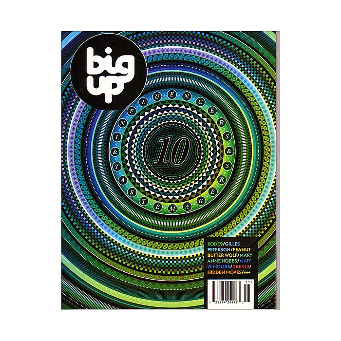 BIG UP MAGAZINE - Big Up Magazine Issue 10 (feat Kode 9, Gilles Peterson, Peanut Butter Wolf, Mary Anne Hobbs, Matt W Moore, Dres 13, Hidden Moves & more)