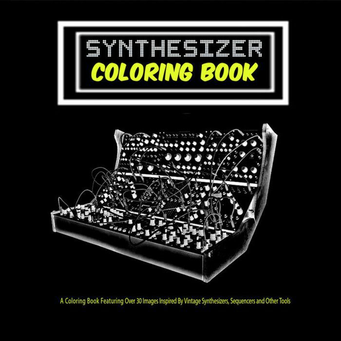 VINTAGE ANALOG SYNTHESIZERS - Synthesizer Colouring Book  A Collection of Over 30 Images Inspired By Vintage Analog Synthesizers, Sequencers and Other Tools That Shaped Modern Music.