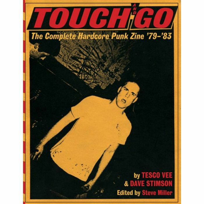 VEE, Tesco/DAVE STIMSON - Touch & Go: The Complete Hardcore Punk Zine '79-'83 (by Tesco Vee & Dave Stimson)