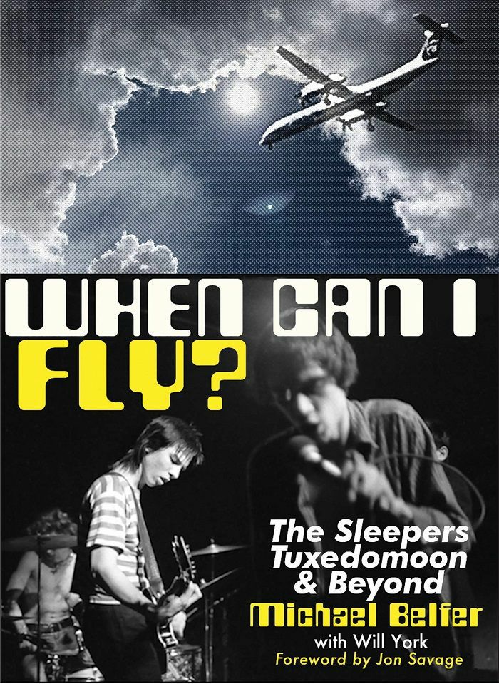 BELFER, Michael/WILL YORK - When Can I Fly?: The Sleepers, Tuxedomoon & Beyond